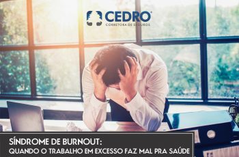 Síndrome de Burnout: quando o trabalho em excesso faz mal pra saúde
