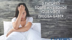5 fatores sobre ansiedade que você deve saber