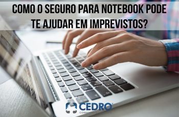 Como o seguro para notebook pode te ajudar em imprevistos?