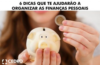 6 dicas que te ajudarão a organizar finanças pessoais
