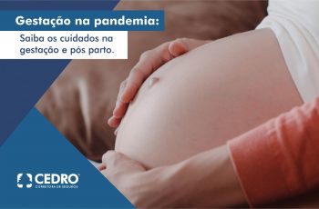 Gestação na pandemia: saiba os cuidados na gestação e pós parto