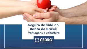 Seguro de vida do Banco do Brasil: vantagens e cobertura